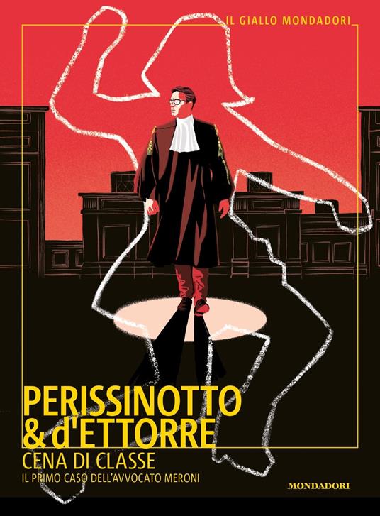Cena di classe. Il primo caso dell'avvocato Meroni - Alessandro Perissinotto,Piero d'Ettorre - copertina