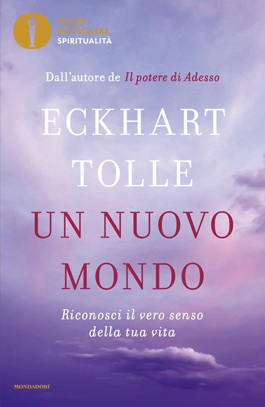 Un nuovo mondo. Riconosci il vero senso della tua vita - Eckhart Tolle - copertina