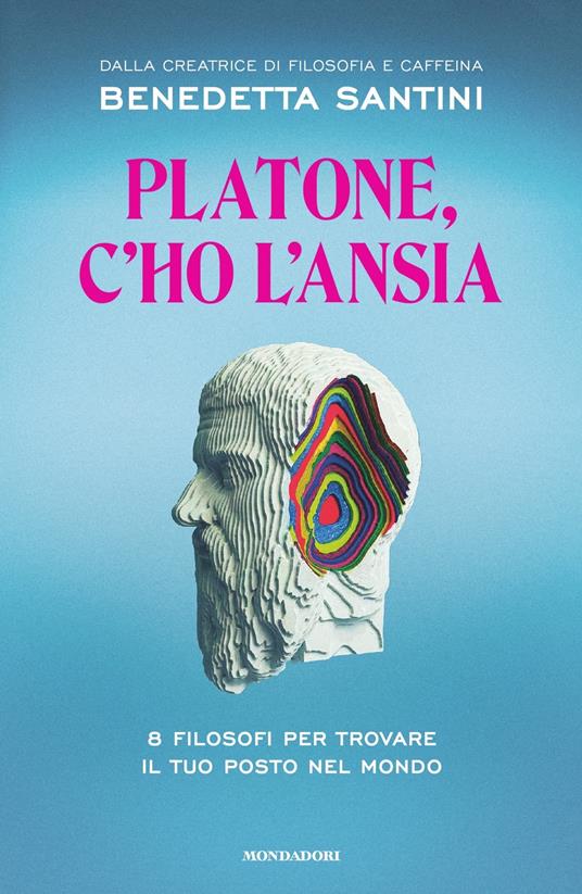 Platone, c'ho l'ansia. 8 filosofi per trovare il tuo posto nel mondo - Benedetta Santini - copertina