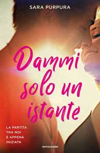 Libro Dammi solo un istante. Libro 1 di 2: La storia di Liam e Bre Sara Purpura