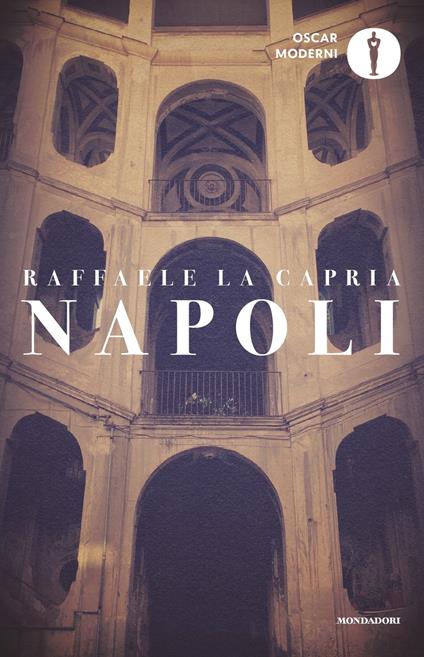 Napoli: L'armonia perduta-L'occhio di Napoli-Napolitan graffiti - Raffaele La Capria - copertina