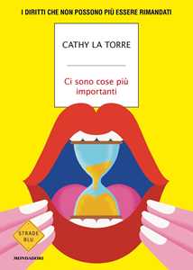 Libro Ci sono cose più importanti. I diritti che non possono più essere rimandati Cathy La Torre