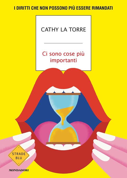 Ci sono cose più importanti. I diritti che non possono più essere rimandati - Cathy La Torre - copertina