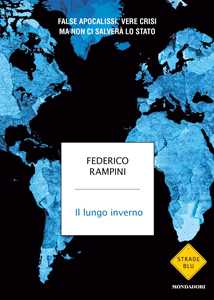 Libro Il lungo inverno. False apocalissi, vere crisi ma non ci salverà lo Stato Federico Rampini