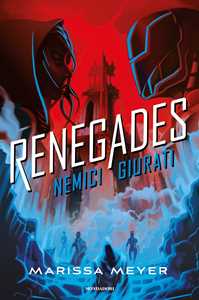 Libro Renegades. Nemici giurati Marissa Meyer