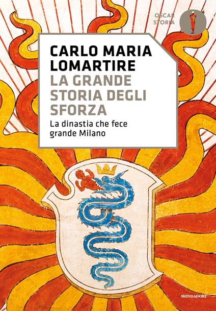 La grande storia degli Sforza. La dinastia che fece grande Milano - Carlo Maria Lomartire - copertina