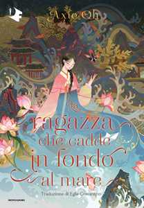 Libro La ragazza che cadde in fondo al mare Axie Oh