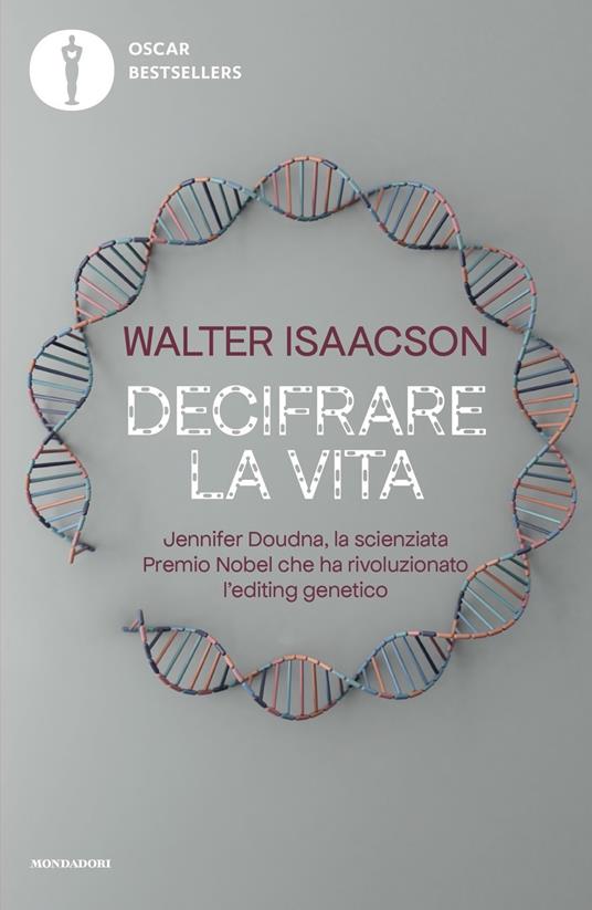 Decifrare la vita. Jennifer Doudna, la scienziata Premio Nobel che ha rivoluzionato l'editing genetico - Walter Isaacson - copertina