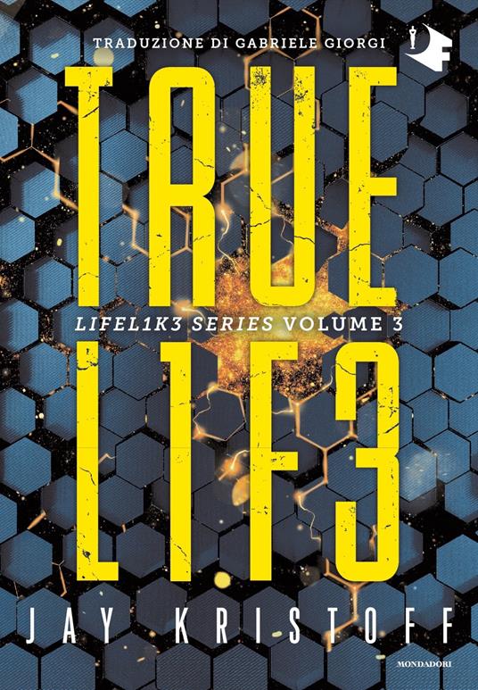 Truelife. Lifel1k3 series. Vol. 3 - Jay Kristoff - copertina