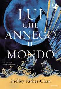 Libro Lui che annegò il mondo Shelley Parker-Chan