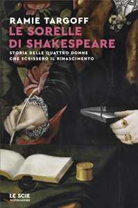 Libro Le sorelle di Shakespeare Ramie Targoff