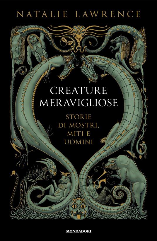 Creature meravigliose. Storie di mostri, uomini e miti - Natalie Lawrence - copertina