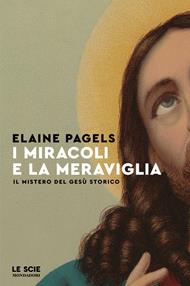 I miracoli e la meraviglia. Il mistero del Gesù storico