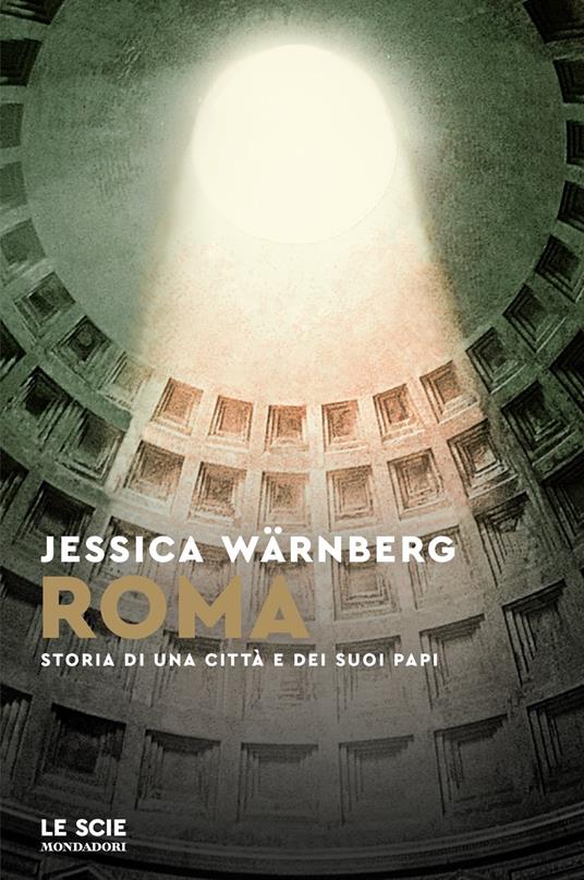 Roma. Storia di una città e dei suoi papi - Jessica Wärnberg - copertina