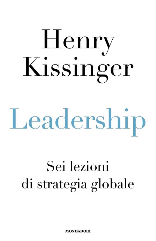 Leadership. Sei lezioni di strategia globale - Henry Kissinger - copertina