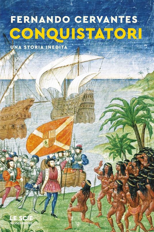 Conquistatori. Una storia inedita - Fernando Cervantes - copertina