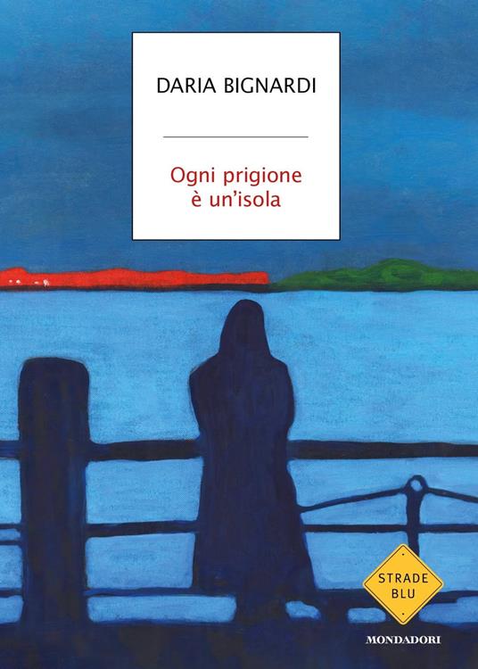 Ogni prigione è un'isola - Daria Bignardi - copertina