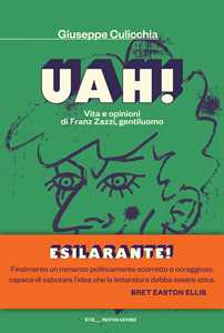 Libro Uah! Vita e opinioni di Franz Zazzi, gentiluomo Giuseppe Culicchia
