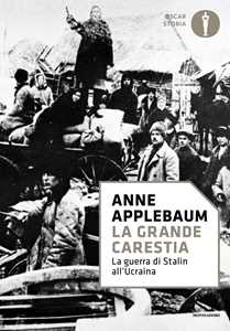 Libro La grande carestia. La guerra di Stalin all'Ucraina Anne Applebaum