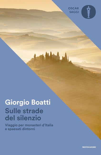Sulle strade del silenzio. Viaggio per monasteri d'Italia e spaesati dintorni - Giorgio Boatti - copertina