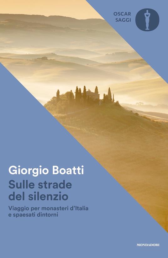 Sulle strade del silenzio. Viaggio per monasteri d'Italia e spaesati dintorni - Giorgio Boatti - copertina