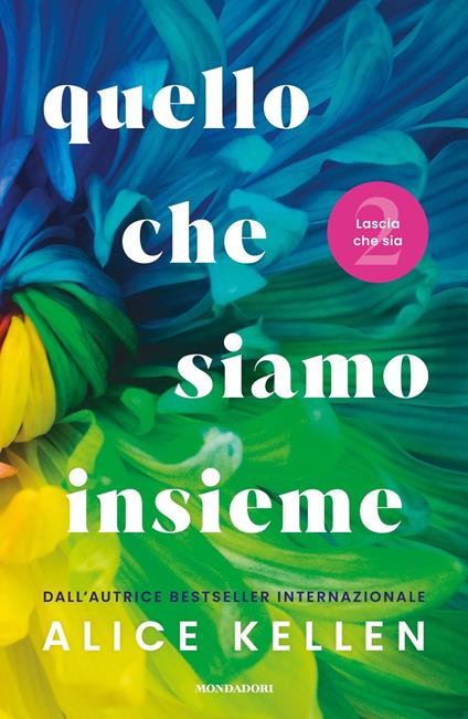 Quello che siamo insieme. Lascia che sia - Alice Kellen - copertina
