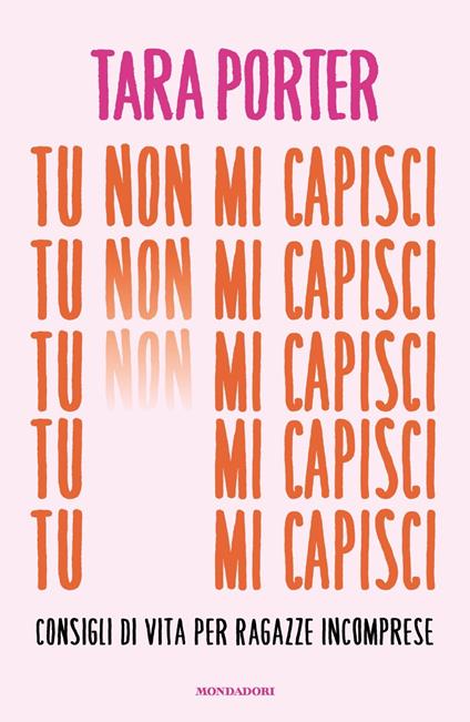 Tu non mi capisci. Consigli di vita per ragazze incomprese - Tara Porter - copertina