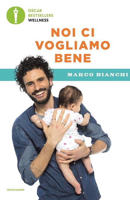 Noi ci vogliamo bene. Gravidanza, allattamento, svezzamento: emozioni, scienza e ricette per mamma, papà e bebè - Marco Bianchi - copertina