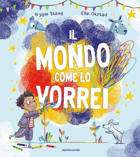 Il mondo come lo vorrei. Ediz. a colori - Trygve Skaug,Ella Okstad - copertina
