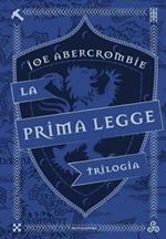 La prima legge. Trilogia: Il richiamo delle spade-Non prima che siano impiccati-L'ultima ragione dei re