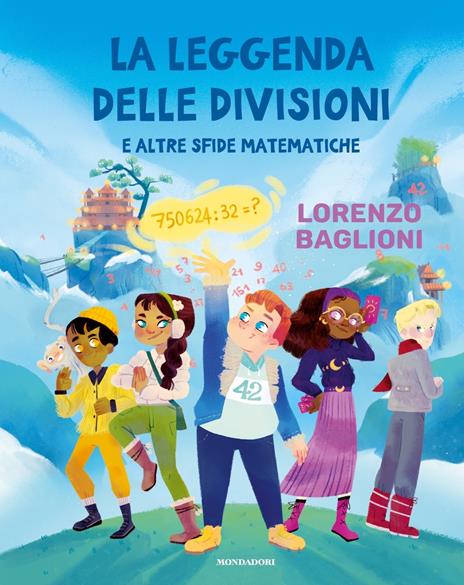 La leggenda delle divisioni e altre sfide matematiche - Lorenzo Baglioni,Michele Baglioni - copertina