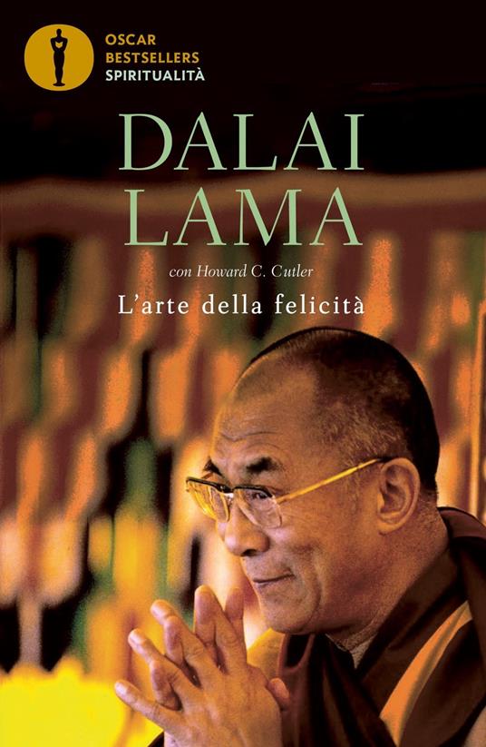 L'arte della felicità - Gyatso Tenzin (Dalai Lama),Howard C. Cutler - copertina