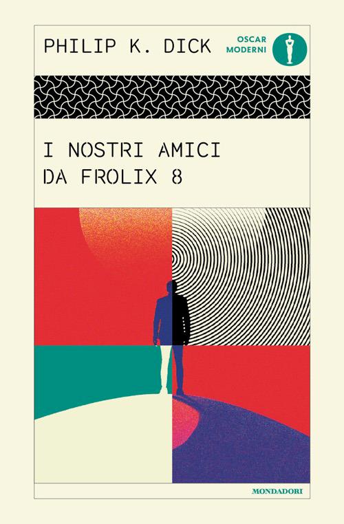 I nostri amici da Frolix 8 - Philip K. Dick - copertina