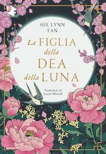 Libro La figlia della dea della luna Sue Lynn Tan