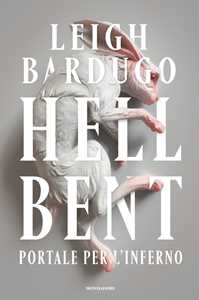 Libro Hell Bent. Portale per l'inferno Leigh Bardugo