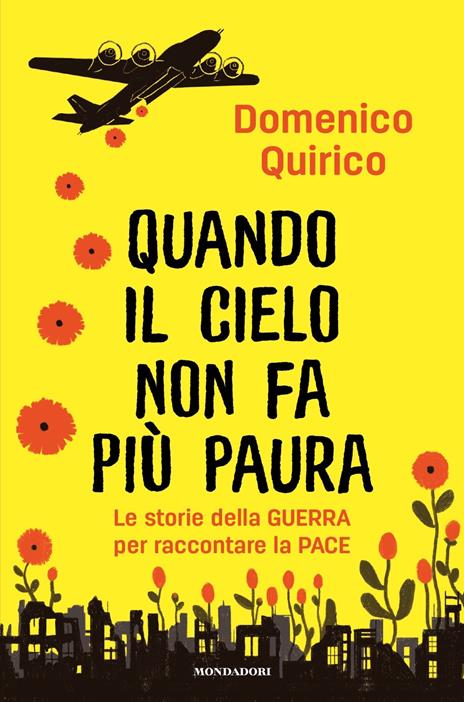 Quando il cielo non fa più paura. Le storie della guerra per raccontare la pace - Domenico Quirico - copertina