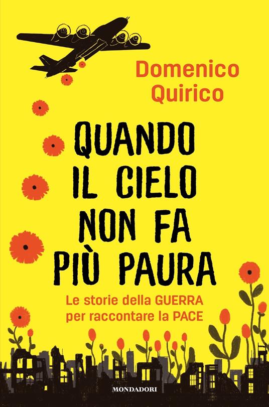 Quando il cielo non fa più paura. Le storie della guerra per raccontare la pace - Domenico Quirico - copertina