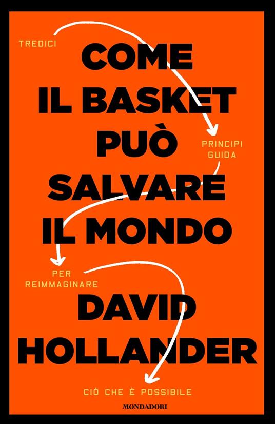Come il basket può salvare il mondo. Tredici principi guida per reimmaginare ciò che è possibile - David Hollander - copertina