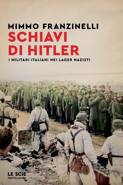 Schiavi di Hitler. I militari italiani nei lager nazisti - Mimmo Franzinelli - copertina