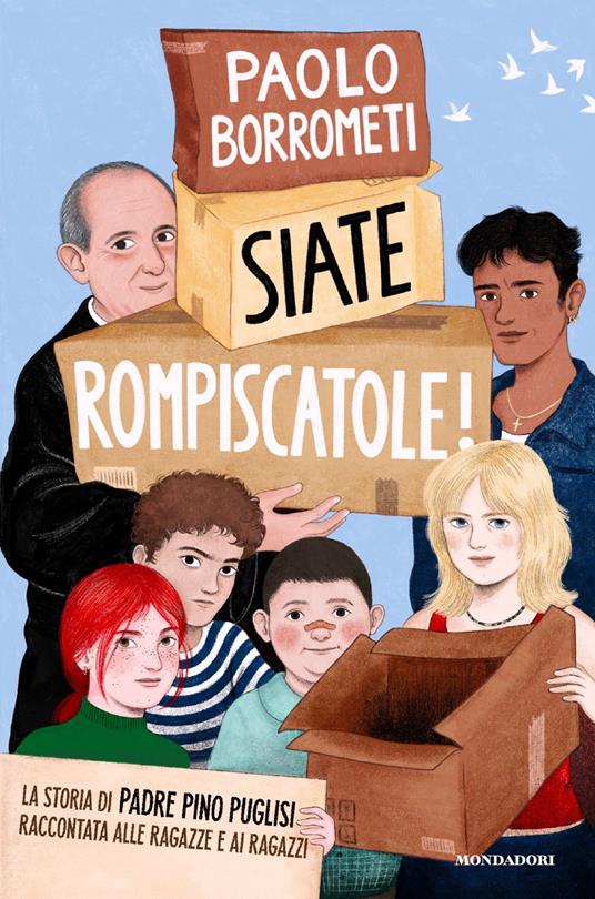 Siate rompiscatole. La storia di padre Pino Puglisi raccontata alle ragazze e ai ragazzi - Paolo Borrometi - copertina