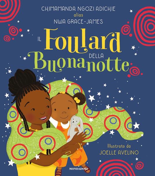 Il foulard della buonanotte. Ediz. a colori - Chimamanda Ngozi Adichie,Grace-James Nwa - copertina