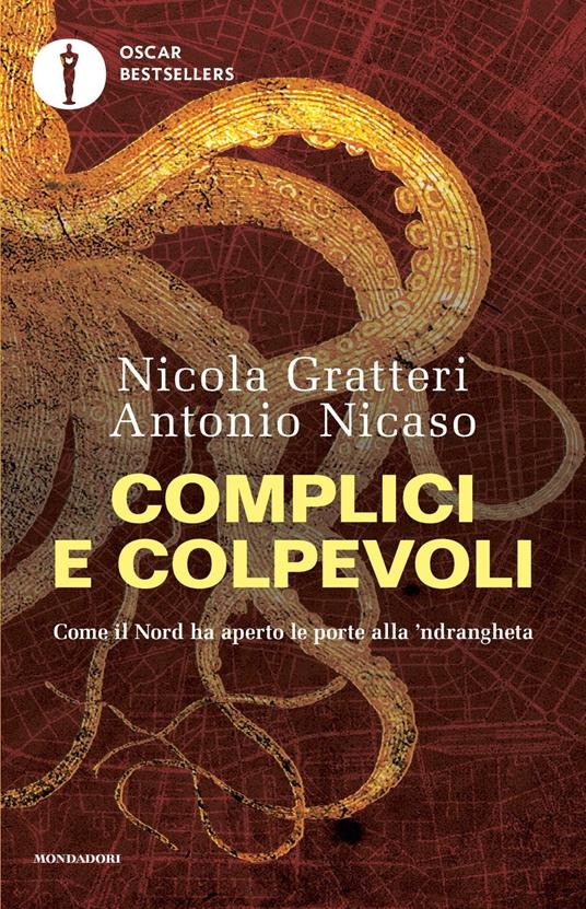 Complici e colpevoli. Come il Nord ha aperto le porte alla 'ndrangheta - Nicola Gratteri,Antonio Nicaso - copertina