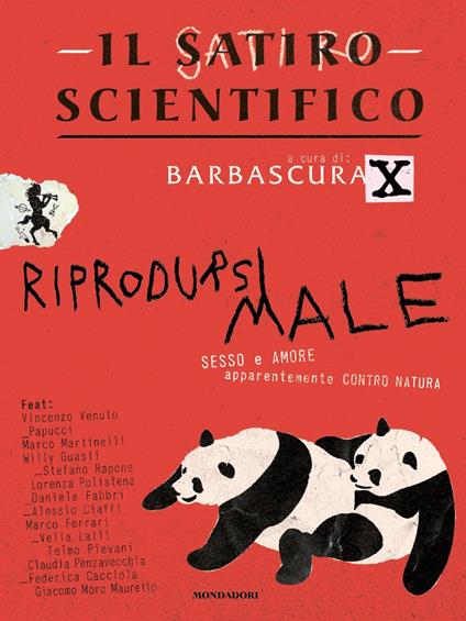 Il satiro scientifico. Riprodursi male. Sesso e amore apparentemente contro natura - copertina