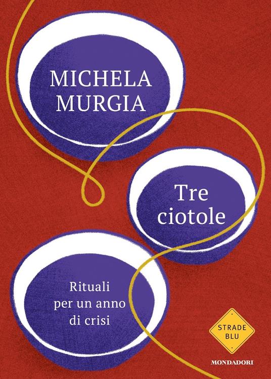 Tre ciotole. Rituali per un anno di crisi - Michela Murgia - copertina