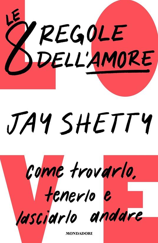 Le 8 regole dell'amore. Come trovarlo, tenerlo e lasciarlo andare - Jay Shetty - copertina