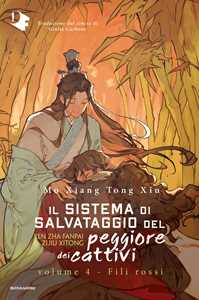 Libro Fili rossi. Il sistema di salvataggio del peggiore dei cattivi. Vol. 4 Mo Xiang Tong Xiu