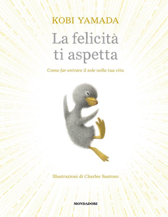 La felicità ti aspetta. Come far entrare il sole nella tua vita. Ediz. a colori - Kobi Yamada - copertina