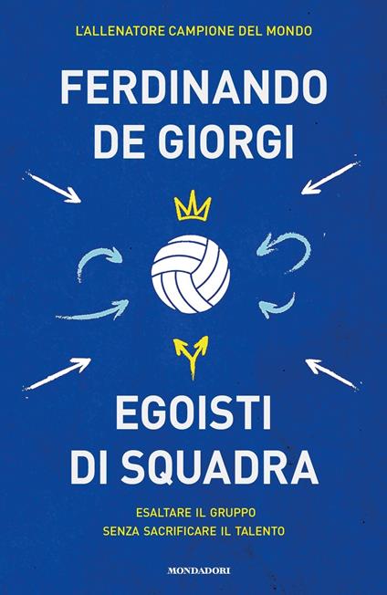 Egoisti di squadra. Esaltare il gruppo senza sacrificare il talento - Ferdinando De Giorgi - copertina