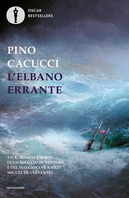 L'elbano errante. Vita, imprese e amori di un soldato di ventura e del suo giovane amico Miguel de Cervantes - Pino Cacucci - copertina