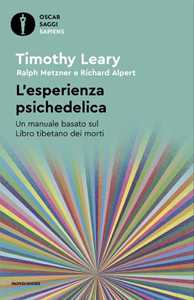 L'esperienza psichedelica. Un manuale basato sul Libro tibetano dei morti